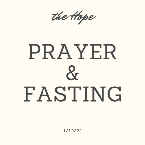 Prayer & Fasting Part 1 - 1/10/21