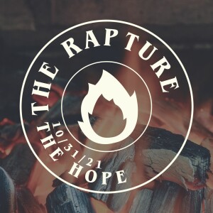 The Rapture - 10/31/21