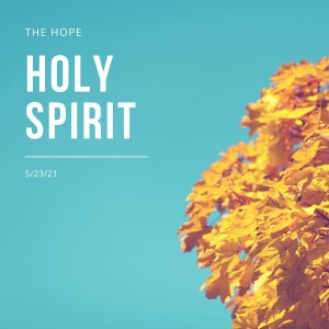 Holy Spirit Part 5 - 5/23/21