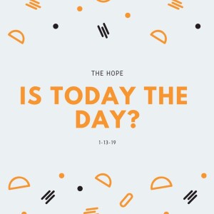 Is Today The Day 1 - 13 - 19