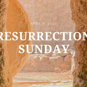 April 9, 2023 - Resurrection Sunday - Pastor Norm Oberlin