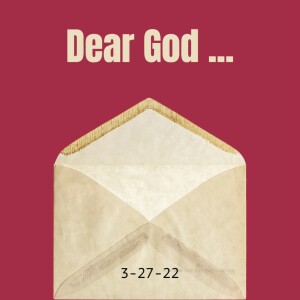 ’Dear God...’-3/27/22