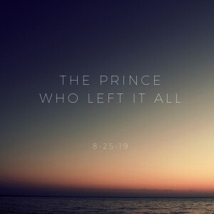 The prince who left it all 8-25-19