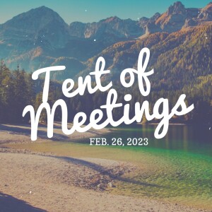 February 26, 2023 - Tent Of Meetings - Martha Jo Davis