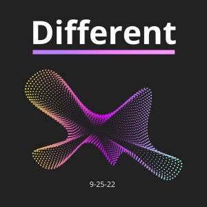 DIFFERENT - 9/25/22