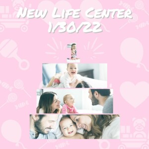 New LIfe Pregnancy Center - 1/30/22