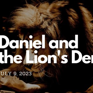 July 9, 2023 Daniel’s Last Days Vision Pastor Norm Oberlin