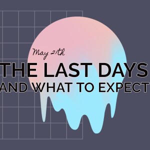 May 21, 2023 - The Last Days, Pt. 3 - The Book Of Daniel - Pastor Norm Oberlin