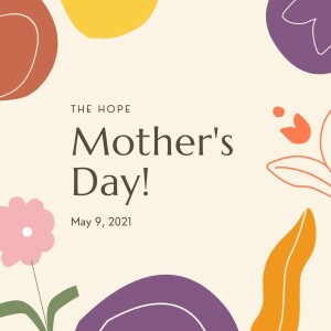 Mother’s Day - 5/9/21