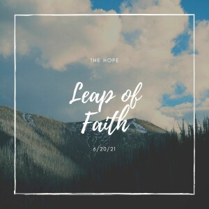 Leap Of Faith - 6/20/21