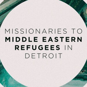 10/27/2024 - Randy Merren - Missionaries to Middle Eastern Refugees in Detroit