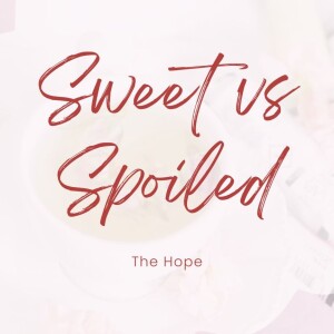 6/29/2025 - Sweet vs Spoiled - Pastor Martha Jo Davis