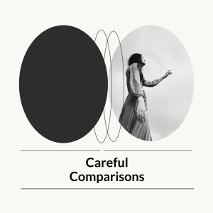 Careful Comparisons-7/31/22