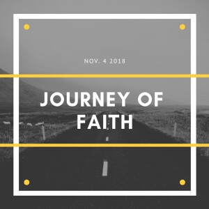 Joureny Of Faith - Nov 4 2018