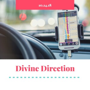 Divine Direction - 10.14.18