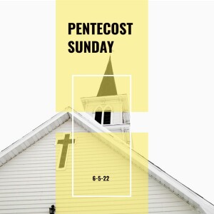 Pentecost Sunday-6/5/22