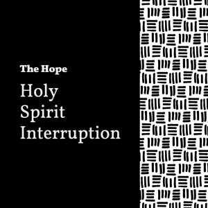 Holy Spirit Interruption - 3/6/22