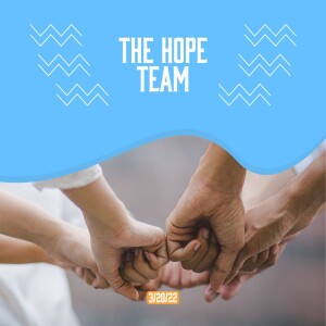 The Hope Team - 3/20/22