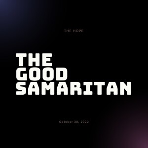 The Good Samaritan - 10/30/22