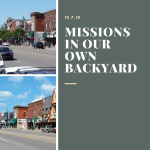 Missions In Our Own Backyard - 10.7.18
