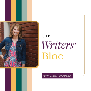 Ep. 59: What I Didn't Expect with Writing and Self-Publishing My Two Books with Julie Lefebure