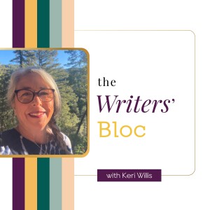 Ep. 4: Develop Your Own Writing Process that Eliminates Fear and Overwhelm with Keri Willis