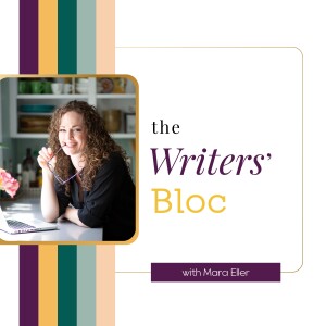 Ep. 36: How to Find the Heart of Your Story with Mara Eller