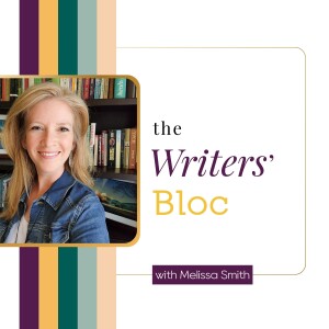 Ep. 2: Your Personal Mission Statement: A Structure That Frees You to Write with Melissa Smith