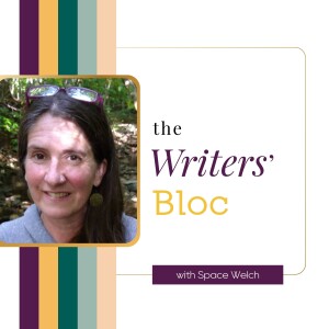 Ep. 9: Writing from the Overflow of the Heart with Space Welch