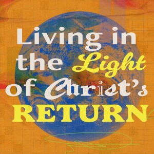 THE FUTURE | David Frye | Living in the Light of Christ’s Return