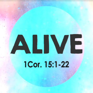 Alive (Easter Sermon)