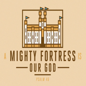 Aug 8, 2021: A Mighty Fortress is Our God