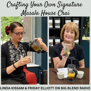 Talking the World of Tea with Linda Kissam and Friday Elliott