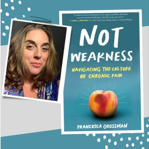 Francesca Grossman - Navigating the Culture of Chronic Pain