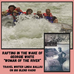 Linda Ballou - Rafting in the Wake of Georgie White
