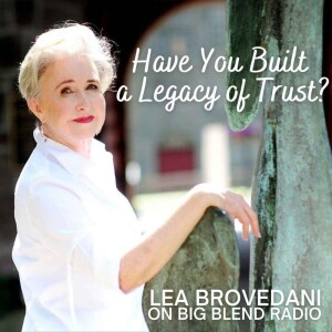 Lea Brovedani - Have You Built a Legacy of Trust?