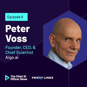 EP 6 — Aigo.ai’s Peter Voss on the Future of Cognitive AI and Its Deployment in Enterprise