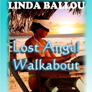 Lost Angel Walkabout - One Traveler’s Tales