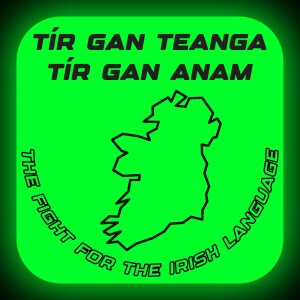 Tír Gan Teanga, Tír Gan Anam - The Fight For The Irish Language