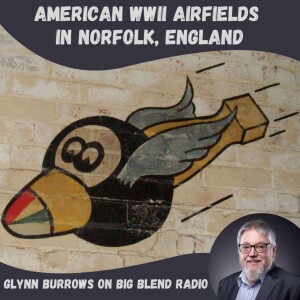 Glynn Burrows - American WWII Airfields in Norfolk UK