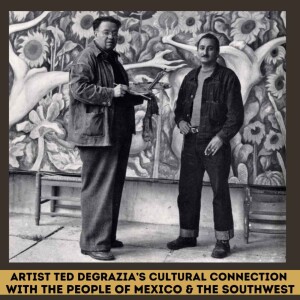 Ted DeGrazia’s Cultural Ties with the People of Mexico and the Southwest