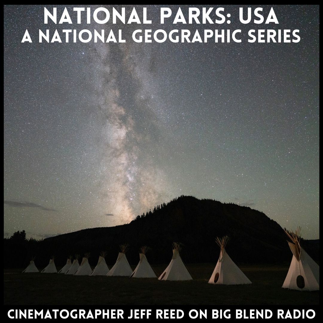 Cinematographer Jeff Reed - Cultural and Scientific History in National Parks