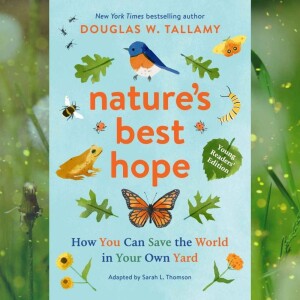 Doug Tallamy - Nature’s Best Hope and the Homegrown National Park Movement