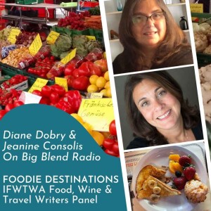 Foodie Destinations - Travel Writers Diane Dobry and Jeanine Consoli