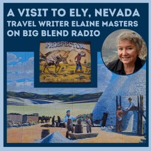 Travel Writer Elaine Masters Visits Historic Ely, Nevada