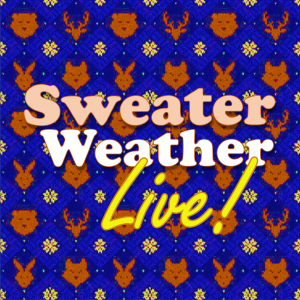 Sweater Weather Live! in Calgary, Tues. Nov. 22