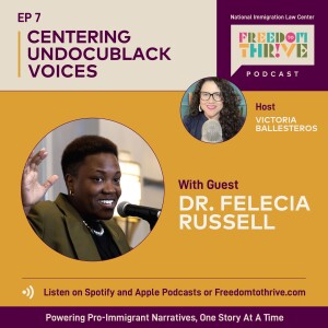 Ep. #7: Centering UndocuBlack Voices | Dr. Felecia Russell