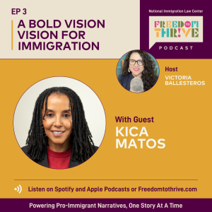 Ep. #3: A Bold Vision For Immigration | Kica Matos