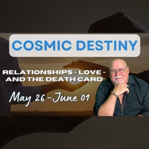 Relationships - Love - And The Death Card | May 26 - June 01