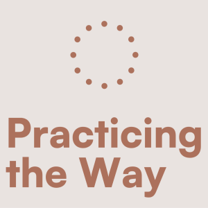 Practicing the Way - Prayer 1: Talking to God